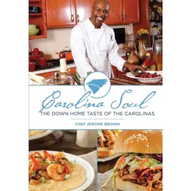 Carolina Soul: The Down Home Taste of the Carolinas